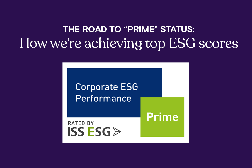 The road to “Prime” status: How we’re achieving top ESG scores