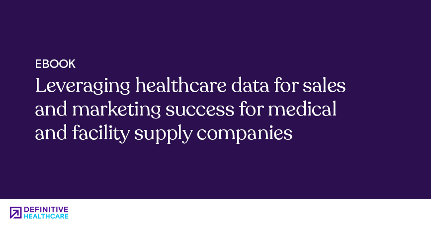 Leveraging healthcare data for sales and marketing success for medical and facility supply companies
