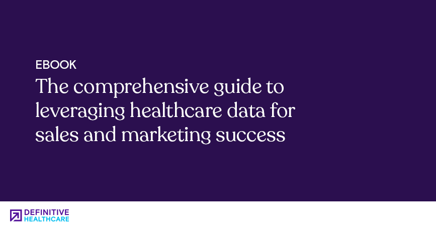 The comprehensive guide to leveraging healthcare data for sales and marketing success