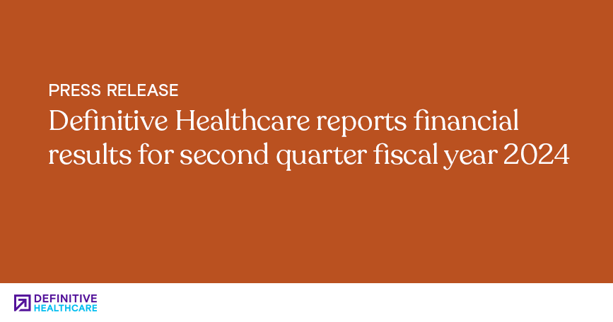 Definitive Healthcare reports financial results for second quarter fiscal year 2024