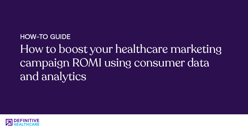 how-to-boost-your-healthcare-marketing-campaign-ROMI-using-consumer-data-and-analytics.png