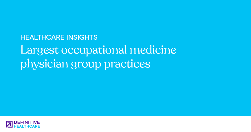 White text on a blue background reads: "Healthcare Insights - Largest occupational medicine physician group practices"