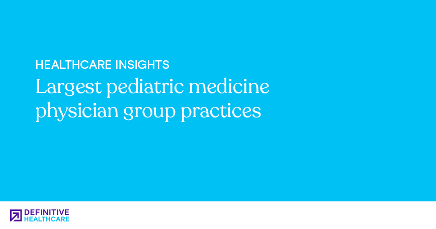 White text on a blue background reads: "Healthcare Insights - Largest pediatric medicine physician group practices"