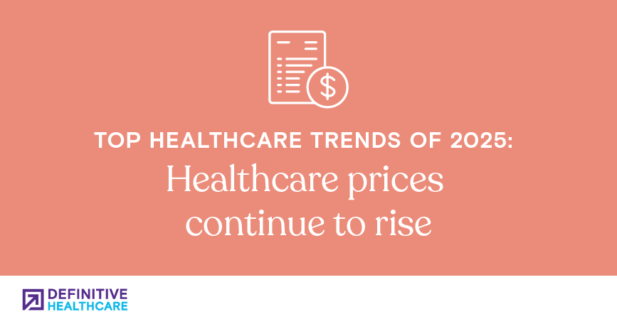 Top healthcare trends of 2025: Healthcare prices continue to rise