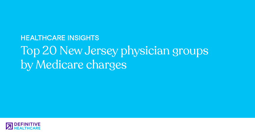 White text on a blue background reads: "Healthcare Insights - Top 20 New Jersey physician groups by Medicare charges"