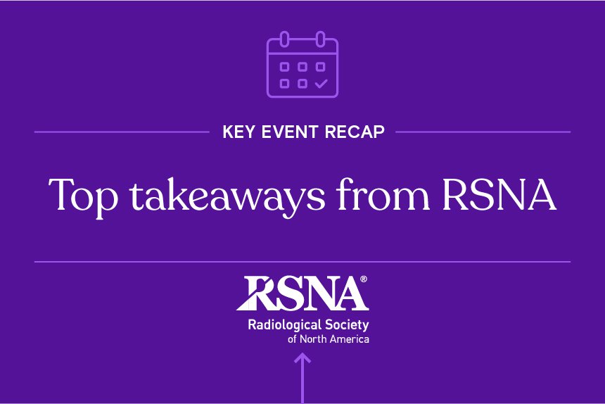 Top takeaways from RSNA