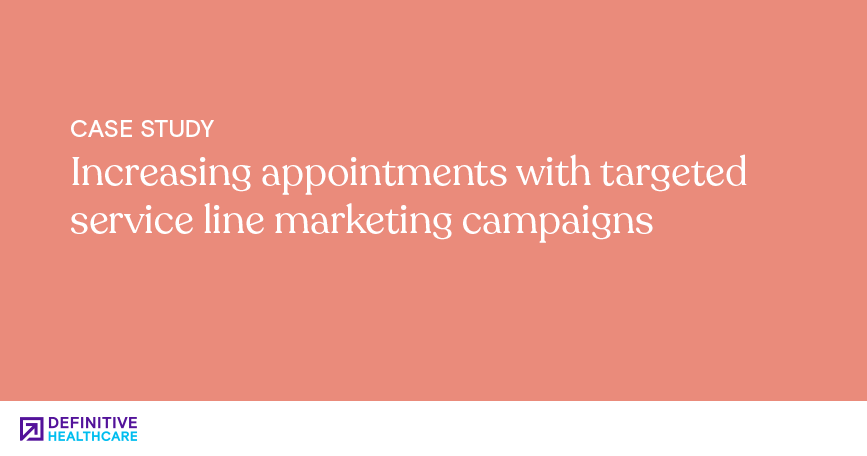 Increasing appointments with targeted service line marketing campaigns